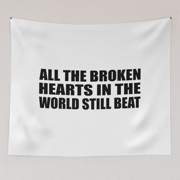 Item preview, all the broken hearts in the world still beat designed and sold by Colorfulandfun.