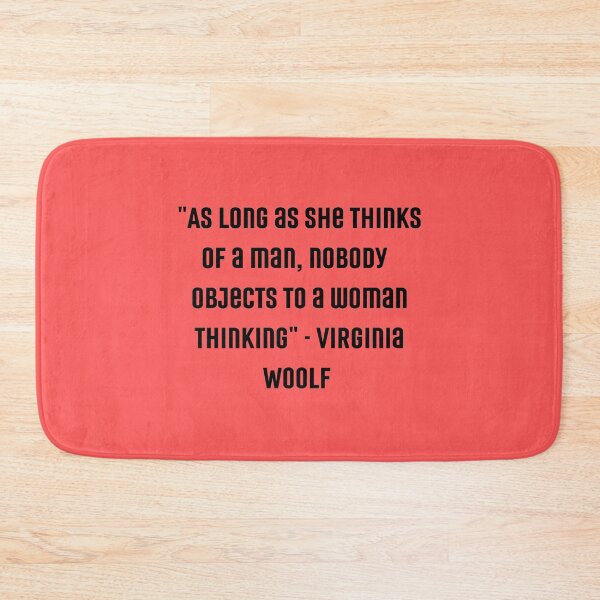 Item preview, "As Long as she thinks of a man, nobody objects to a woman thinking" | Feminist Womanhood Quotes by Virginia Woolf designed and sold by cattiktoks1718.
