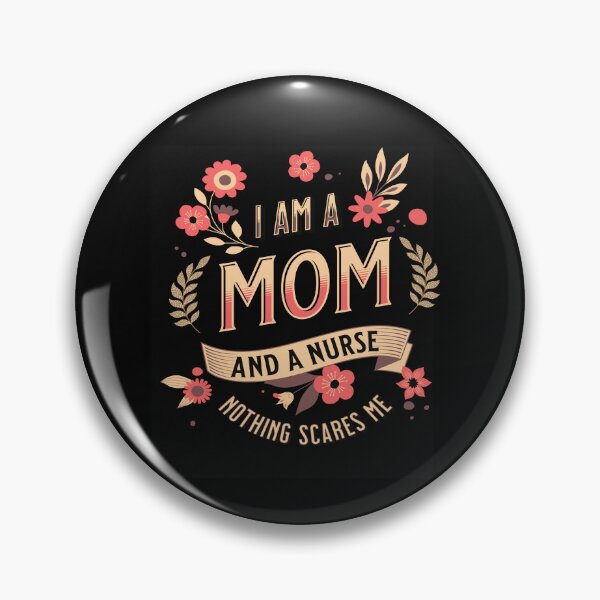 Item preview, I Am A Mom And A Nurse Nothing Scares Me designed and sold by Alpha555.