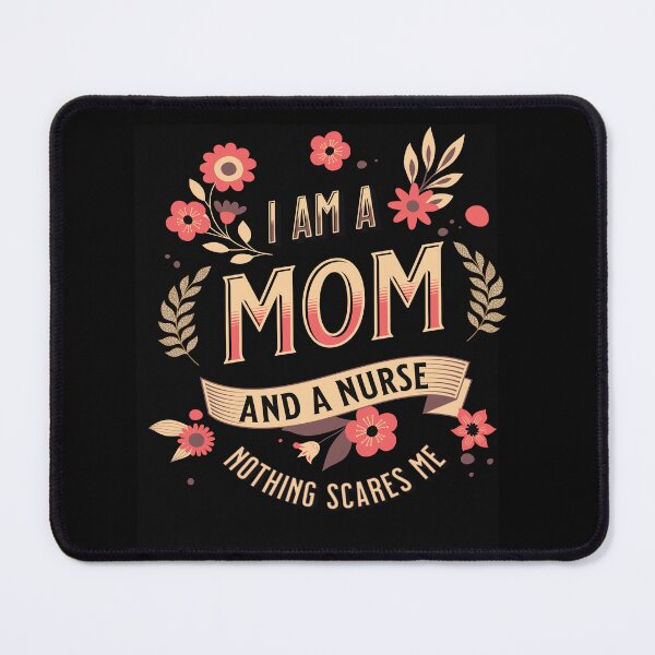 Item preview, I Am A Mom And A Nurse Nothing Scares Me designed and sold by Alpha555.