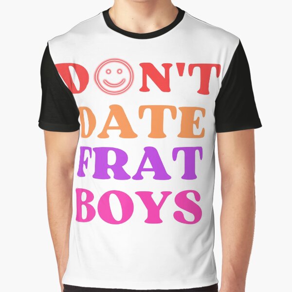 Vista previa del artículo con la obra «Don't Date Frat Boys Shirt, Cute Aesthetic Trendy Hoodie, Unisex Shirt, Trendy Shirt, Hoodie With Saying, Oversized Shirt, Gift for Women», diseñado y vendido por shopnaim.