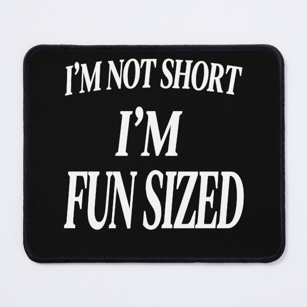 Item preview, I'm not short I'm fun sized designed and sold by JOY STORE 45.
