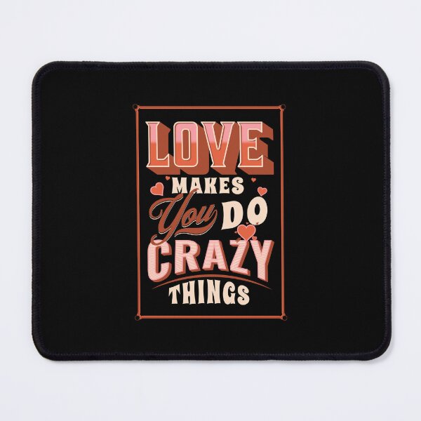 Item preview, Love Makes You Do Crazy Things Valentines Day designed and sold by JooArtPrints ★★★★★.