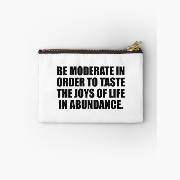 Item preview, Be moderate in order to taste the joys of life in abundance designed and sold by Colorfulandfun.