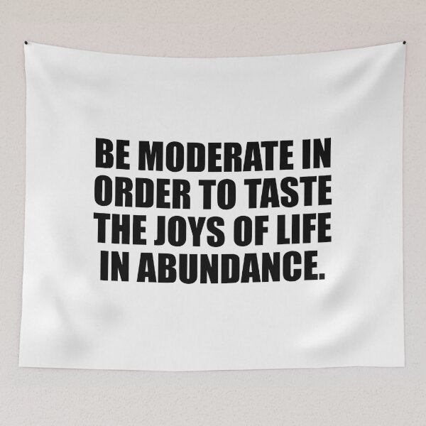 Item preview, Be moderate in order to taste the joys of life in abundance designed and sold by Colorfulandfun.
