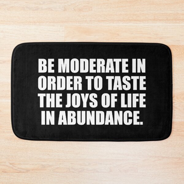 Item preview, Be moderate in order to taste the joys of life in abundance designed and sold by Colorfulandfun.