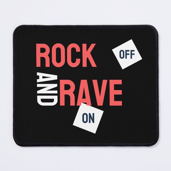 Item preview, Rock Off and Rave On,music,i love music,musician,party,sound,band,music lover,music enthusiast,let the music speak,music fan designed and sold by NAZIMNADIR.