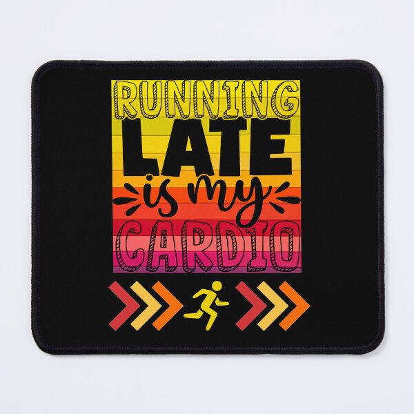 Item preview, Running late is my cardio designed and sold by BakharNabieva.