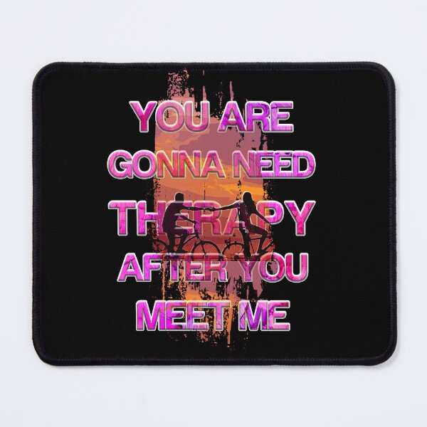 Item preview, You Are Gonna Need Therapy After You Meet Me designed and sold by Color-Lab.