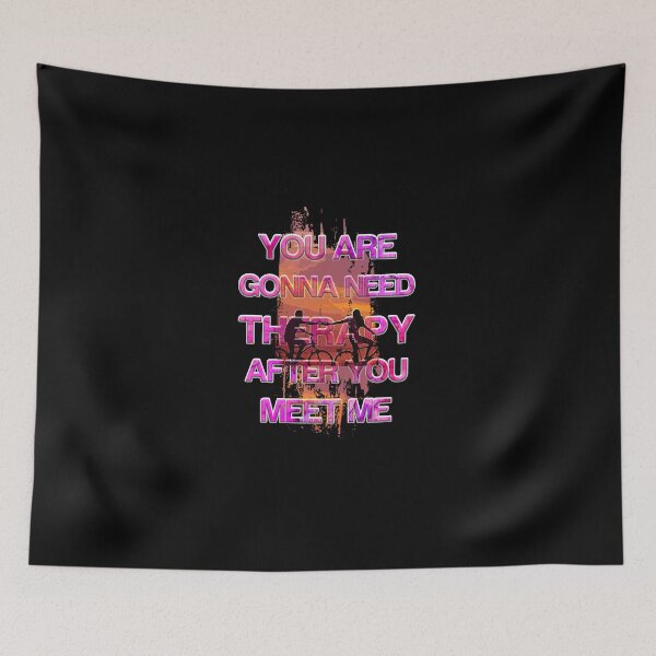 Item preview, You Are Gonna Need Therapy After You Meet Me designed and sold by Color-Lab.
