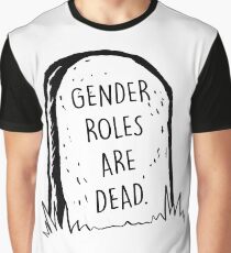 Geschlechterrollen sind tot Grafik T-Shirt