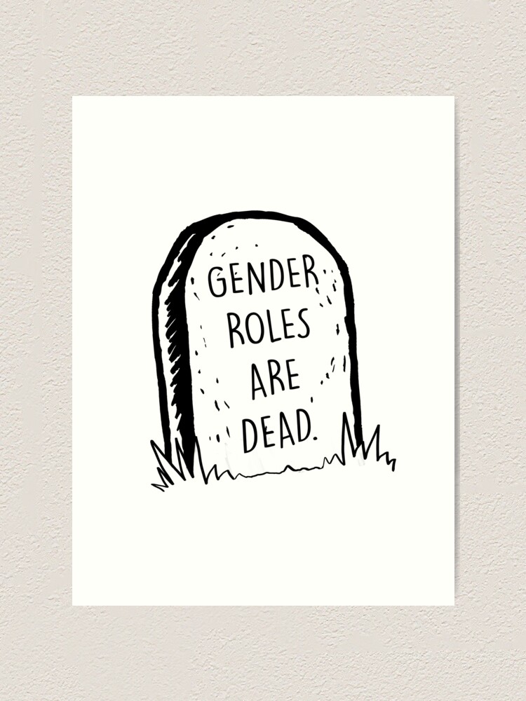 Alternate view of Gender roles are dead Art Print