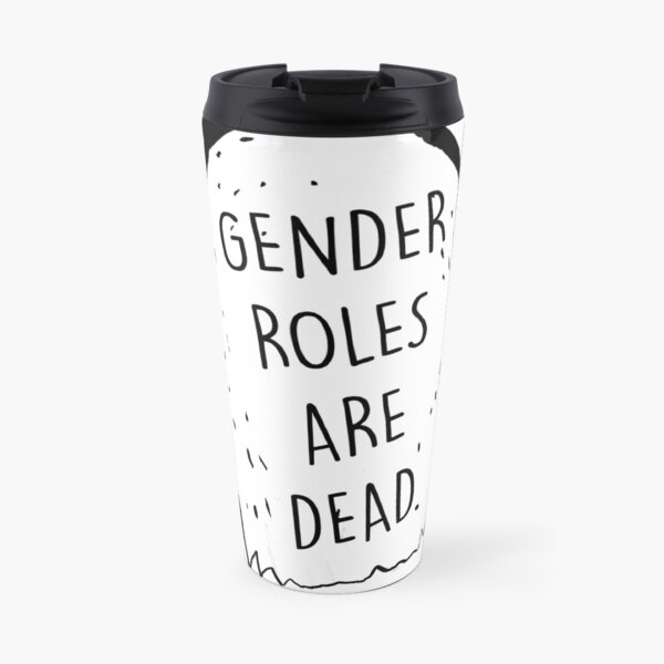 Gender roles are dead Travel Mug