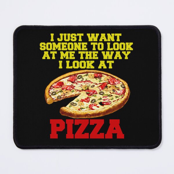 Item preview, Funny Pizza Lover I Just Want Someone To Look At Me designed and sold by fantasticdesign.