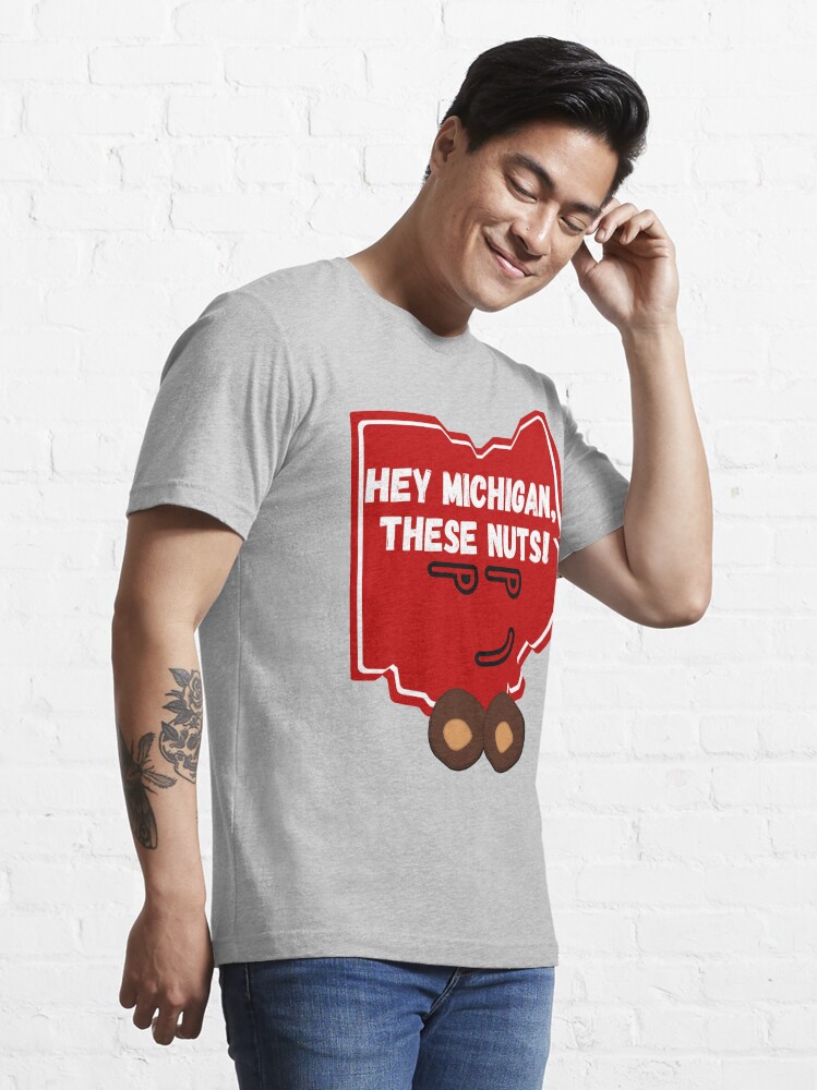 Ohio Hey Michigan These Nuts Essential T-Shirt for Sale by krissy43231