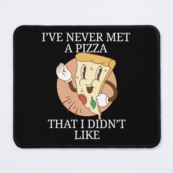 Item preview, Funny Pizza Lover I've Never Met A Pizza That I Didn't Like designed and sold by fantasticdesign.