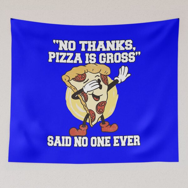 Item preview, Funny Pizza Lover "No Thanks, Pizza Is Gross" Said No One Ever  designed and sold by fantasticdesign.