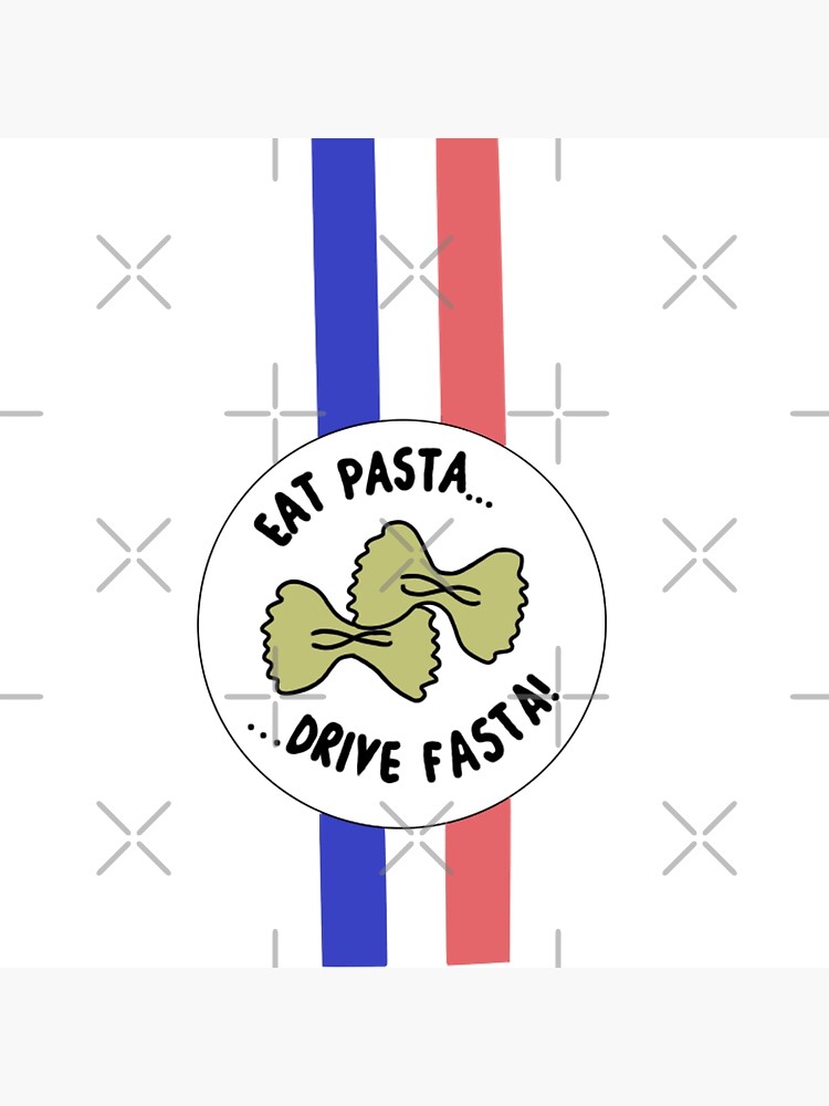 "Eat Pasta Drive Fasta! With french flag" Poster for Sale by LeEef