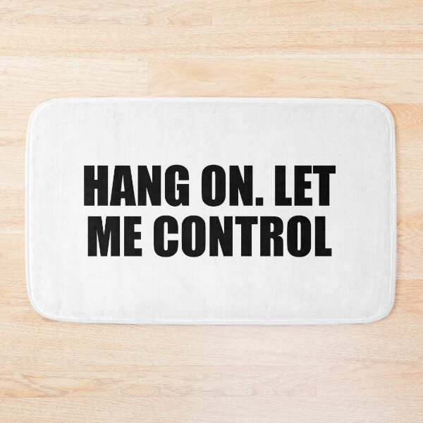 Item preview, Hang on. let me control designed and sold by Colorfulandfun.
