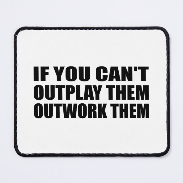 Item preview, if you can't outplay them outwork them designed and sold by Colorfulandfun.