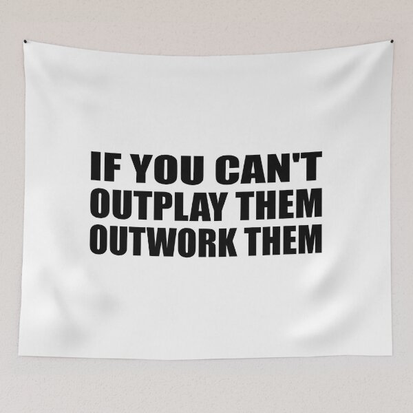 Item preview, if you can't outplay them outwork them designed and sold by Colorfulandfun.