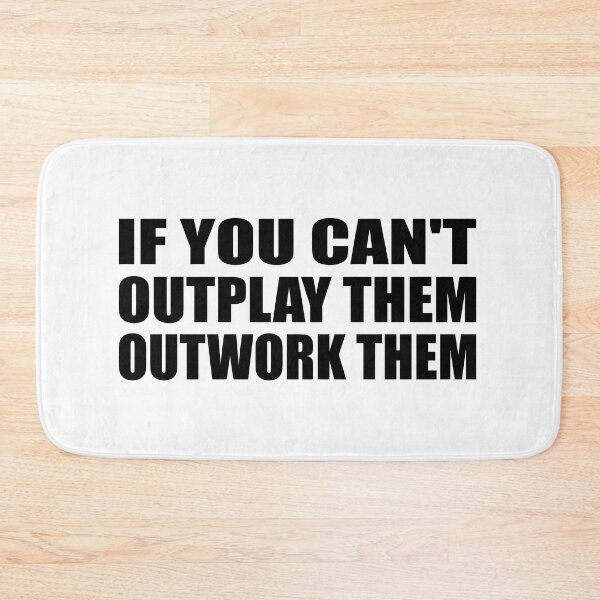 Item preview, if you can't outplay them outwork them designed and sold by Colorfulandfun.