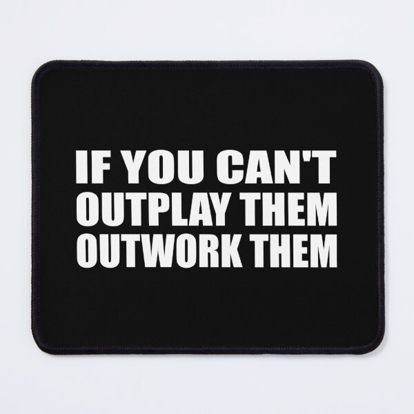 Item preview, If you can't outplay them outwork them designed and sold by Colorfulandfun.