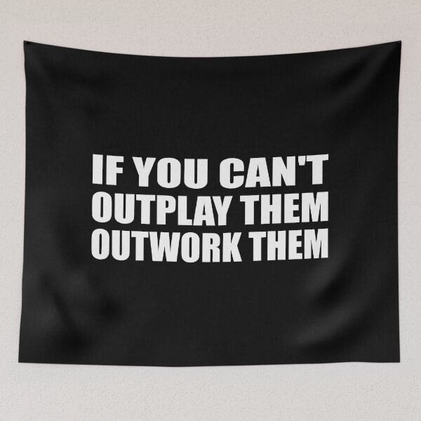 Item preview, If you can't outplay them outwork them designed and sold by Colorfulandfun.