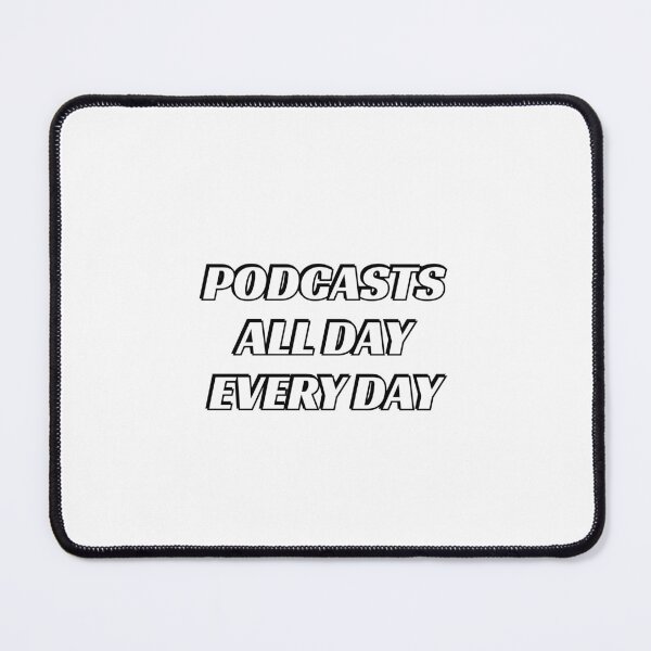 Item preview, Podcasts all day every day - funny podcast lover designed and sold by Inspirationmotivation.