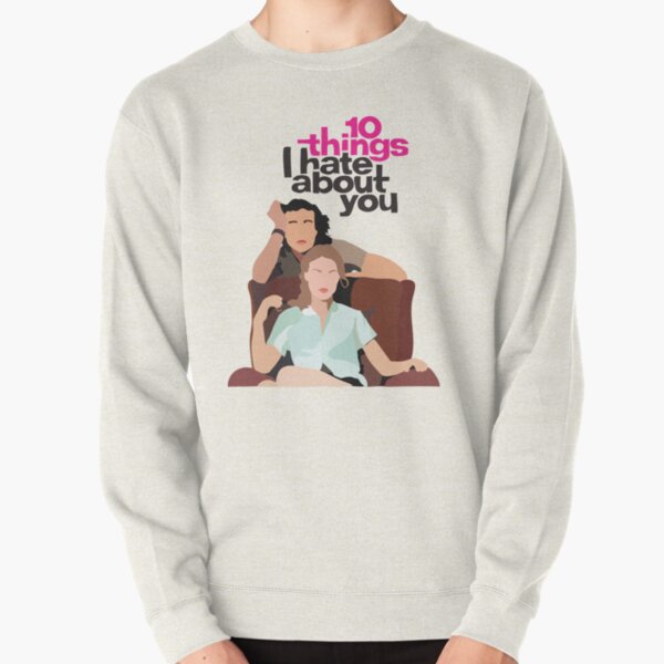 ukuelige Retouch tekst 10 Things I Hate About You Sweatshirts & Hoodies for Sale | Redbubble