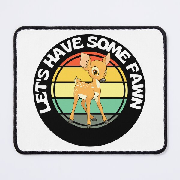 Item preview, Funny Let's Have Some Fawn Fun Cute Fawn designed and sold by RGRamsey.