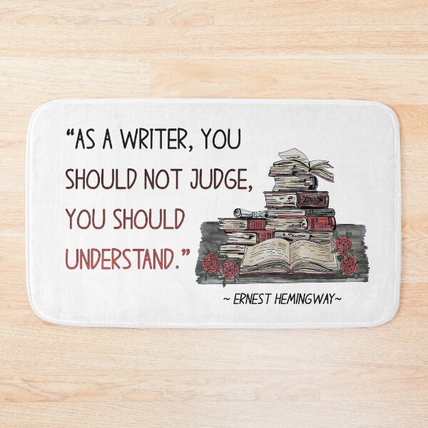 Item preview, Ernest Hemingway - As a writer, you should not judge ...  designed and sold by Patricia Johnston.