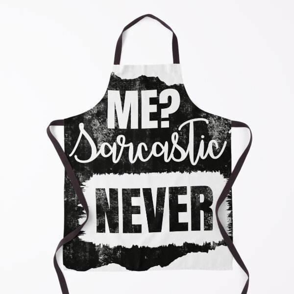 Item preview, Me? Sarcastic? NEVER designed and sold by MemasStore23.