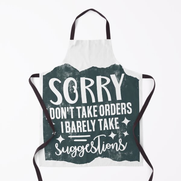 Item preview, Sorry I Don't Take Orders, I Barely Take Suggestions  designed and sold by MemasStore23.