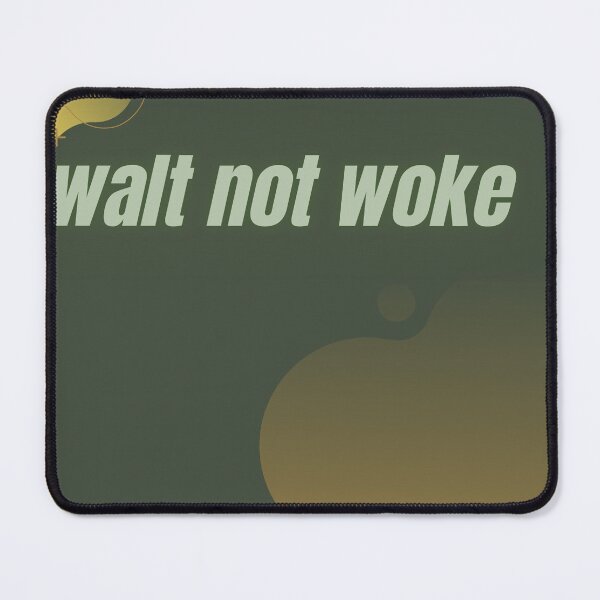 Item preview, Walt not woke - cool design designed and sold by ayesha70.