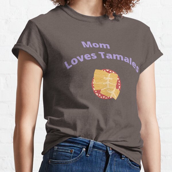 Mamá ama los tamales Camiseta clásica