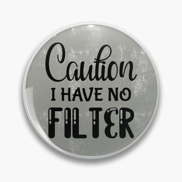 Item preview, Caution I Have No Filter designed and sold by MemasStore23.