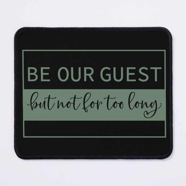 Item preview, Be Our Guest But Not For Too Long | Doormat designed and sold by Wagdy-online.
