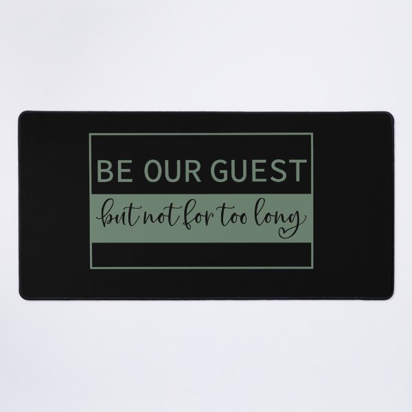 Item preview, Be Our Guest But Not For Too Long | Doormat designed and sold by Wagdy-online.