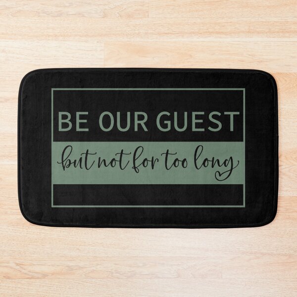 Item preview, Be Our Guest But Not For Too Long | Doormat designed and sold by Wagdy-online.