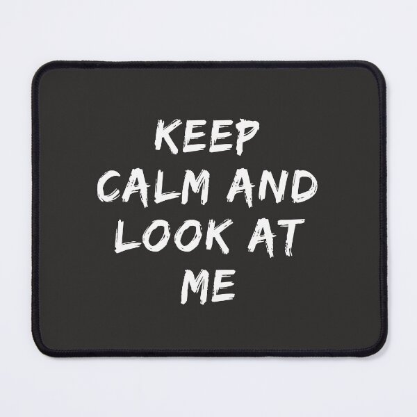 Item preview, keep calm and look at me designed and sold by DoraHappy.