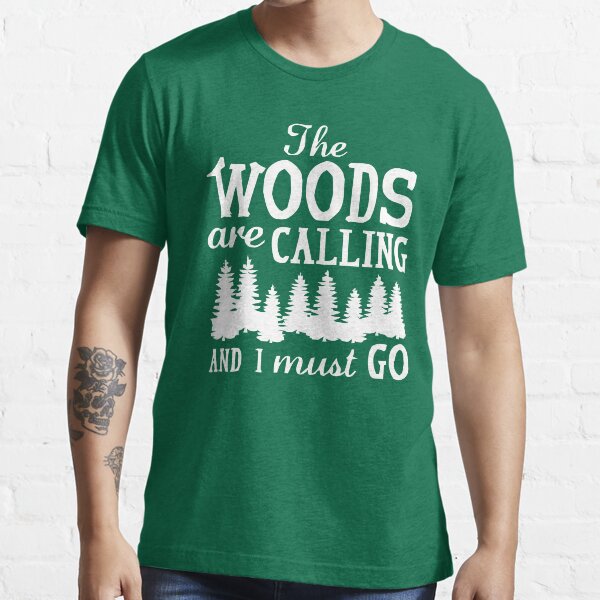 the woods are calling Essential T-Shirt