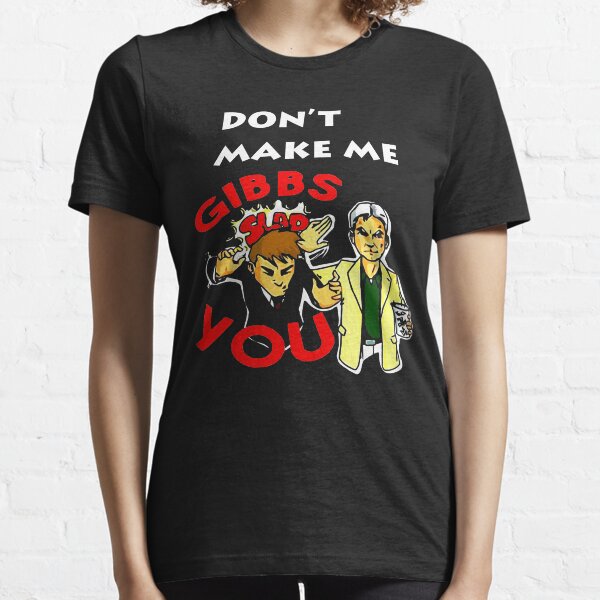 Funny Don't Make Me Gibbs Slap You Essential T-Shirt