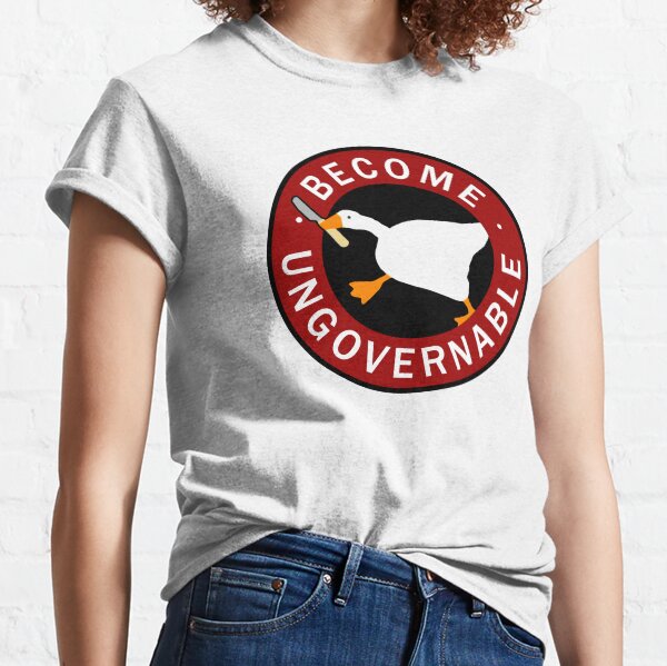 Become Ungovernable Goose Classic T-Shirt