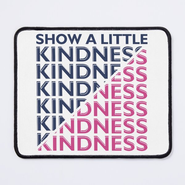 Item preview, SHOW A LITTE KINDNESS designed and sold by OverbeeDesigns.