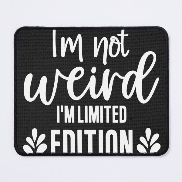 Item preview, I'm Not Weird, I'm Limited Edition designed and sold by MemasStore23.