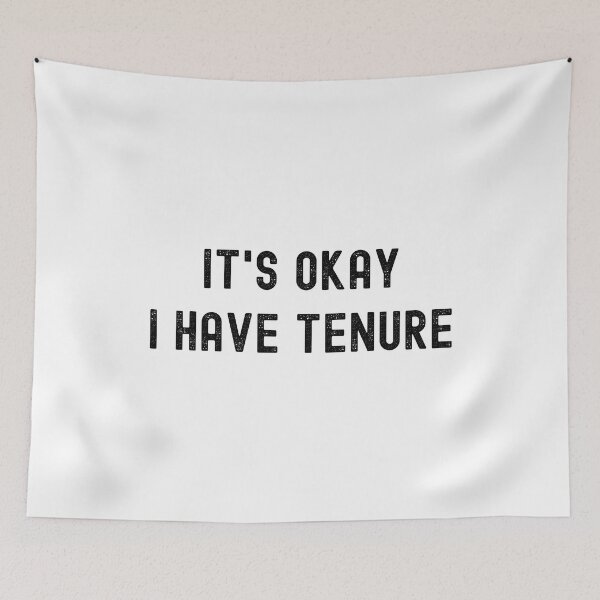 Item preview, Funny Professor - It's Okay I Have Tenure - Professor Humor, Associate Professor, Tenured, Assistant Professor, Full Professor designed and sold by jadedscientist.