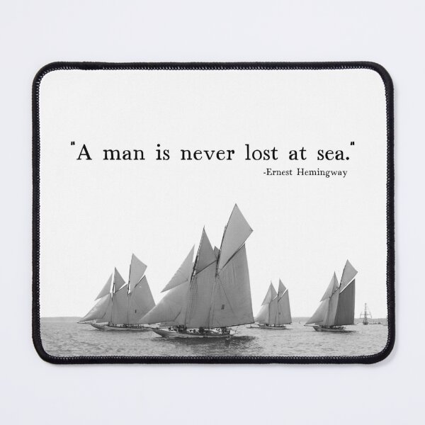 Item preview, Sailing Quote: "A man is never lost at sea." -Ernest Hemingway designed and sold by amuseXpress.