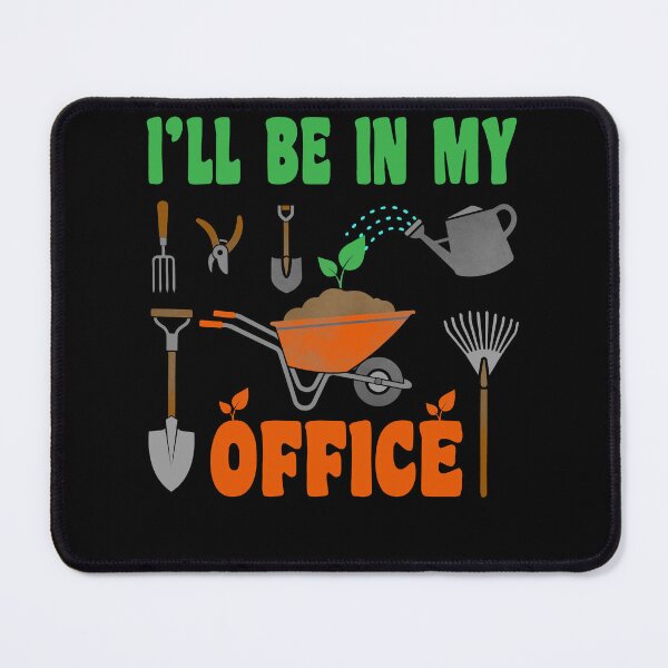 Item preview, I'll Be In My Office Garden Funny Gardening designed and sold by bitstudio.