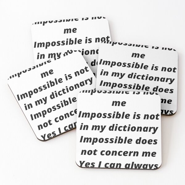 Item preview, Impossible is not me , Impossible is not in my dictionary, Impossible does not concern me , Yes I can always designed and sold by hassbelo.